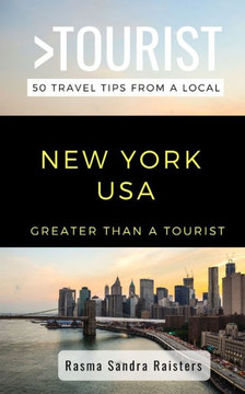 Greater Than a Tourist- NEW YORK USA: 50 Travel Tips from a Local
