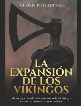 La expansi? de los vikingos: la historia y el legado de las conquistas de los vikingos a trav? del comercio y las incursiones
