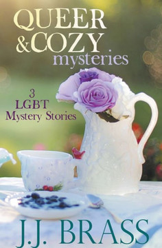 Queer and Cozy Mysteries: 3 LGBT Mystery Stories