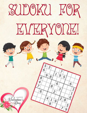 Sudoku for Everyone: valentines day books for kids - Activity book for kids that contains easy to advanced level fun Sudoku book for kids a