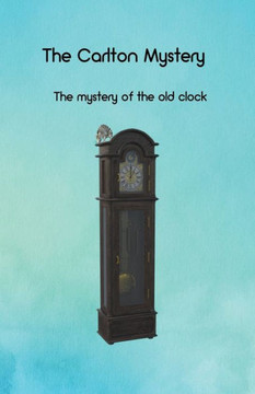 The Carlton Mystery: The mystery of the old clock