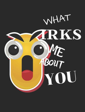 What Irks Me About You - Let It All Out: Stress Relief - Anger management - Expressive Therapies - Valentines Gift - Stress Relief Gifts