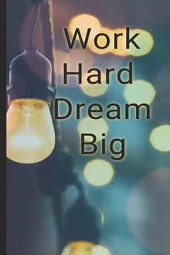 Work Hard, Dream Big