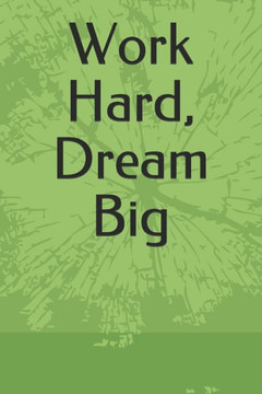 Work Hard, Dream Big