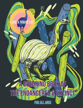 A Coloring Book Of The Endangered & Extinct : Vol 1
