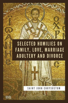 Selected Homilies on Family, Love, Marriage, Adultery and Divorce: Easy to Read Layout - Large Print