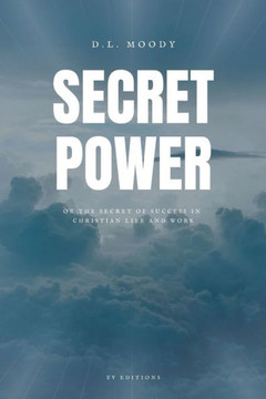 Secret Power: The Secret of Success in Christian Life and Work (Easy to Read Layout) - Large Print Secret Power: The Secret of Success in Christian Life and Work (Easy to Read Layout) - Large Print