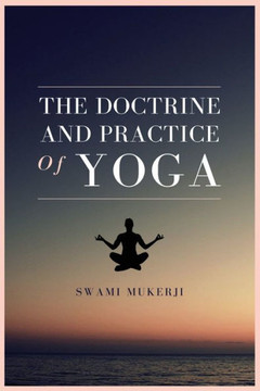 The doctrine and practice of Yoga - Large Print