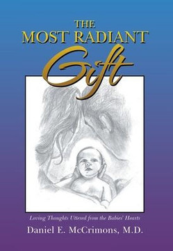 The Most Radiant Gift: Loving Thoughts Uttered from the Babies' Hearts The Most Radiant Gift: Loving Thoughts Uttered from the Babies' Hearts