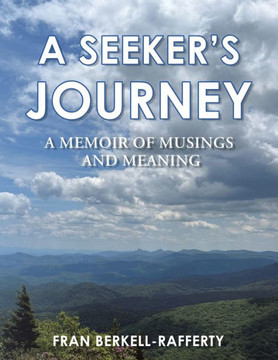 A Seeker's Journey: A Memoir of Musings and Meaning