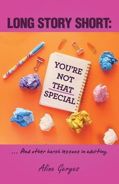 Long Story Short: YOU'RE NOT THAT SPECIAL: ... And other harsh lessons in adulting. Long Story Short: YOU'RE NOT THAT SPECIAL: ... And other harsh lessons in adulting.