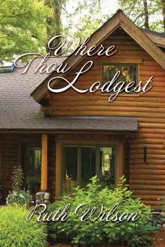 Where Thou Lodgest Where Thou Lodgest