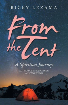 From the Tent: A Spiritual Journey From the Tent: A Spiritual Journey