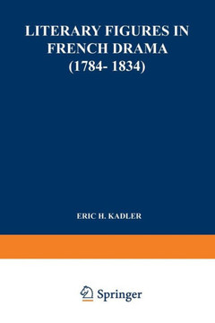 Literary Figures in French Drama (1784-1834)