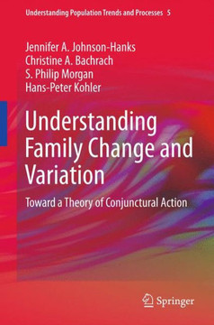 Understanding Family Change and Variation: Toward a Theory of Conjunctural Action