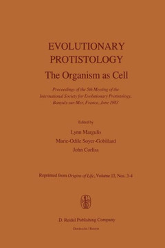 Evolutionary Protistology: The Organism as Cell Proceedings of the 5th Meeting of the International Society for Evolutionary Protistology, Banyul Evolutionary Protistology: The Organism as Cell Proceedings of the 5th Meeting of the International Society for Evolutionary Protistology, Banyul