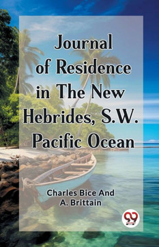 Journal of Residence in the New Hebrides, S.W. Pacific Ocean