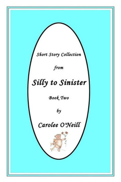 From Silly to Sinister: Short Story Collection (Book)