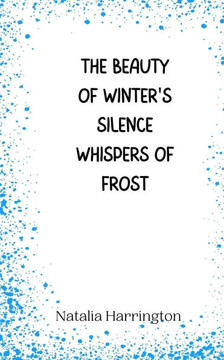 The Beauty of Winter's Silence Whispers of Frost