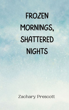 Frozen Mornings, Shattered Nights
