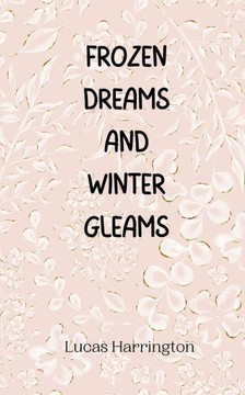 Frozen Dreams and Winter Gleams