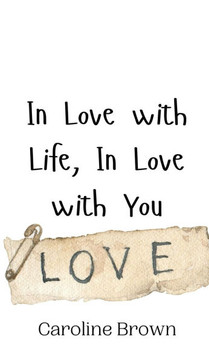 In Love with Life, In Love with You