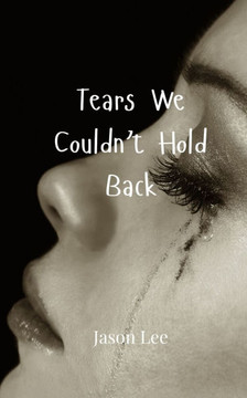 Tears We Couldn't Hold Back