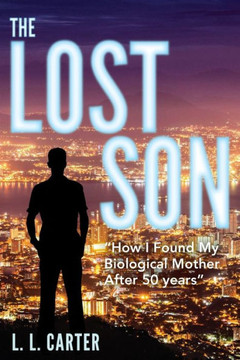 The Lost Son : How I Found My Biological Mother After 50 Years