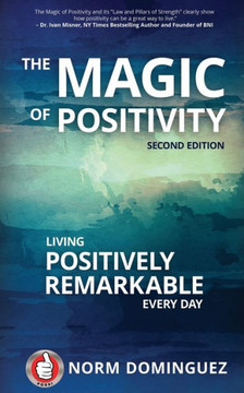 The Magic of Positivity : Living Positively Remarkable Every Day The Magic of Positivity : Living Positively Remarkable Every Day