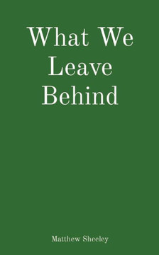 What We Leave Behind