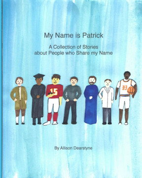 My Name Is Patrick : A Collection Of Stories About People Who Share My Name