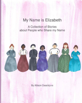 My Name Is Elizabeth : A Collection Of Stories About People Who Share My Name