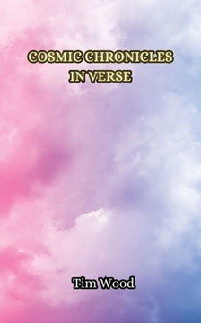 Cosmic Chronicles in Verse