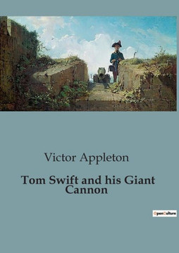 Tom Swift and his Giant Cannon Tom Swift and his Giant Cannon