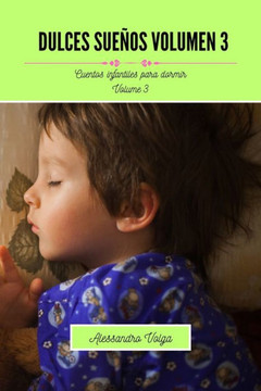 Dulces sue?s Volumen 3: Cuentos infantiles para dormir