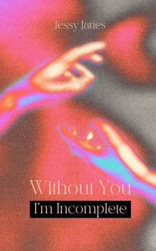 Without You I'm Incomplete