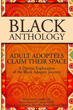 Black Anthology: Adult Adoptees Claim Their Space (The An-Ya Project)