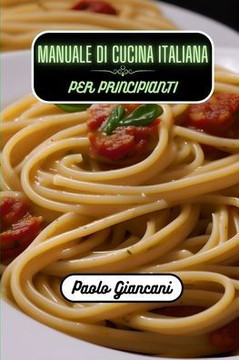 Manuale di cucina italiana per principianti