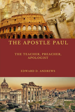 The Teacher The Apostle Paul : What Made The Apostle Paul'S Teaching, Preaching, Evangelism, And Apologetics Outstanding Effective?