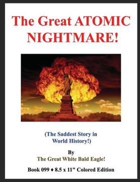 The Great ATOMIC NIGHTMARE!: (The Saddest Story in World History!)