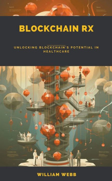 Blockchain Rx: Unlocking Blockchain's Potential in Healthcare