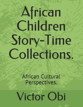 African Children Story-Time Collections.: African Cultural Perspectives.