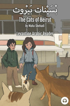 The Cats Of Beirut: Levantine Arabic Reader (Lebanese Arabic)