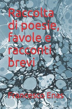 Raccolta di poesie, favole e racconti brevi