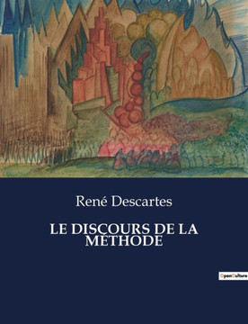 Le Discours de la M?hode Le Discours de la M?hode