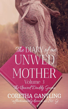 The Diary of an Unwed Mother : The Unwed Daddy Game The Diary of an Unwed Mother : The Unwed Daddy Game