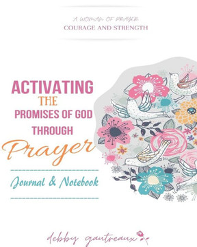 Activating The Promises Of God Through Prayer -- Journal & Notebook