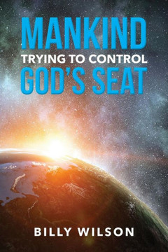 Mankind Trying To Control God'S Seat