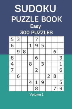 Sudoku Puzzle Book Easy: 300 Puzzles Volume 1