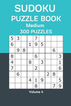 Sudoku Puzzle Book Medium: 300 Puzzles Volume 4